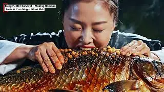 Part 3 - Kung Fu Girl Survival – Making Bamboo Tools & Catching a Giant Fish 500kg