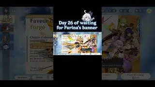 Day 26 of waiting for Furina's banner 