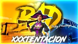 BAD! - XXXTENTACION || PUBG Montage