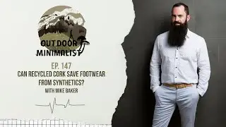 147. Can Recycled Cork Save Footwear from Synthetics? with Mike Baker