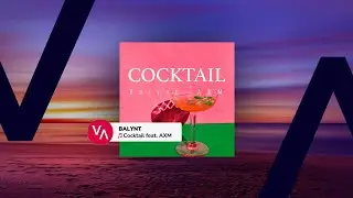 BALYNT – Cocktail feat. AXM [ELECTRONIC DANCE / EDM]