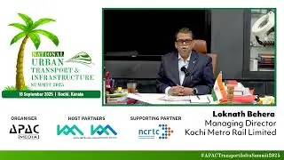 Special Message: Loknath Behera, Managing Director, Kochi Metro Rail Limited