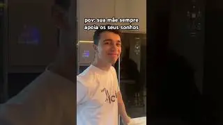 pov: Sua mãe sempre apoia os seus sonhos