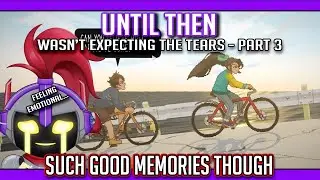 【UNTIL THEN】The feels of this filipino game are so strong... Part 3! (-■_■)