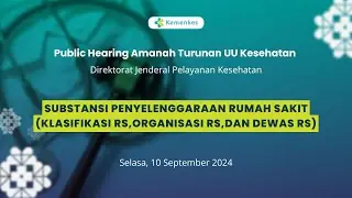 Public Hearing RPMK : Substansi Penyelenggaraan RS (Klasifikasi RS, Organisasi RS, dan Dewas RS)