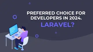 Preferred Choice for Developers in 2024.  Laravel?