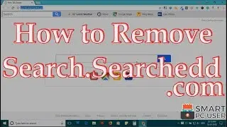 How to Remove Search.Searchedd.com from All Browsers (Chrome, Firefox, Edge, IE)