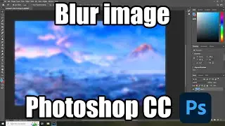 How to blur an image in Adobe Photoshop CC