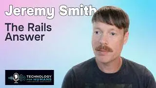 Why Ruby on Rails Matters More in the Age of AI | Jeremy Smith Podcast