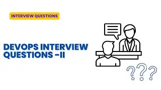 Part-2 of Unravelling the Secrets to Ace your DevOps Interview!