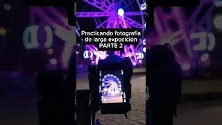 PRACTICANDO FOTOGRAFÍA 📸 🎡 DE LARGA EXPOSICIÓN (PARTE 2)