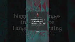 3 Biggest Challenges in Corporate Language Learning