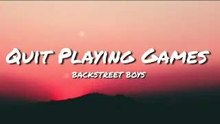Quit Playing Games - Backstreet Boys (Lyrics)🎵🤍
