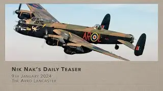 Nik Nak’s Daily Teaser — 9-1-2024 — The Avro Lancaster