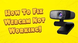 How To Fix Webcam Not Working In Windows 10 - 2021