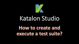 Katalon Studio 9 - Create and execute test suite