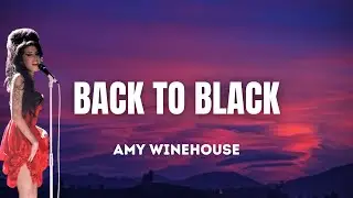 Back to Black - Amy Winehouse (Lyrics)