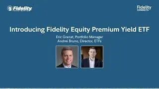 Introducing Fidelity Equity Premium Yield ETF – Eric Granat and Andrei Bruno