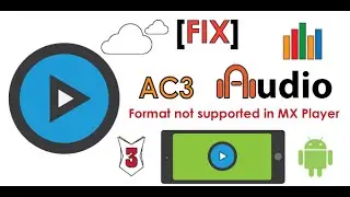 FIX AC3 AUDIO FORMAT NOT SUPPORTED IN MX PLAYER - ( NO AUDIO ISSUE SOLVED )