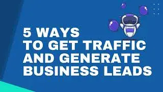 5 Ways to Get Traffic and Generate Business Leads | LeadStal