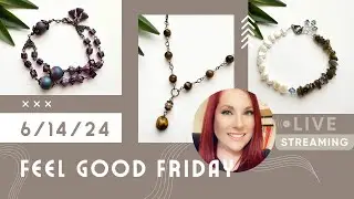 Feel Good Friday 6/14/24 - Jewely Making Kits live stream