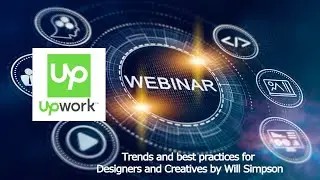 Upwork live webinar | Trends and best practices for Designers and Creatives by Will Simpson