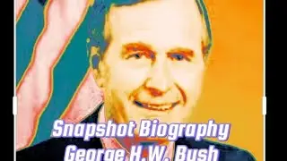 Snapshot Biography of George HW Bush