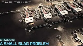 The Crust lets play, guide EP. 10: A small slag problem