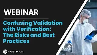 Confusing Validation with Verification: The Risks and Best Practices