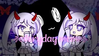 Everyday meme gacha club /lazy?/ by nothing :')