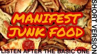 MANIFEST JUNK FOOD SUBLIMINAL [❗short version, listen after the basic one❗]