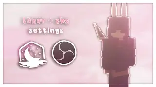 lunar + obs settings ♡
