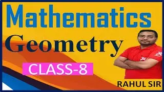 Geometry Class - 8 By Rahul Sir