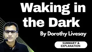 Waking in the Dark by Dorothy Livesay | MJPRU | Summary | Explanation