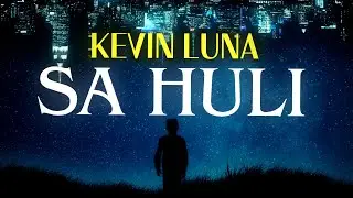 Kevin Luna - Sa Huli (OFFICIAL LYRIC VIDEO)