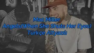 Mac Miller - Angels(When She Shuts Her Eyes) Türkçe Altyazılı
