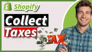How to Collect Taxes on Shopify 2024 | Complete Setup Guide