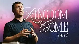 Kingdom Come Part 1: Where God Reigns and Rules // Reed Moore