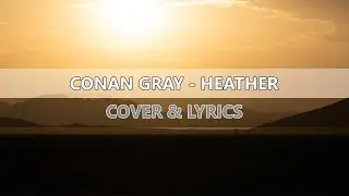 Conan Gray - Heather [Lyrics]