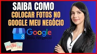 COMO COLOCAR FOTOS NO GOOGLE MEU NEGOCIO