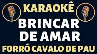 Karaoke - Forró Cavalo de Pau - Brincar de Amar