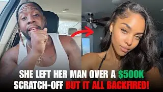 She Left Her Man Over a $500K Scratch Off—But It All Backfired! 😱🔥
