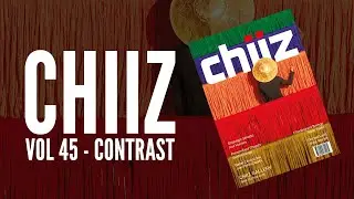 Chiiz Magazine | Vol 45 | CONTRAST