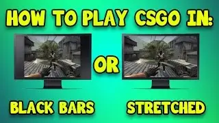 CSGO: How to play in 4:3 Stretched or Black Bars (HD)