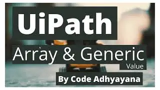 Array and Generic Value | UiPath