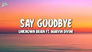 Unknown Brain, Marvin Divine - Say Goodbye | Light Nation Lyrics