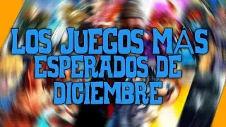 LOS VIDEOJUEGOS MÁS ESPERADOS DE DICIEMBRE 2021