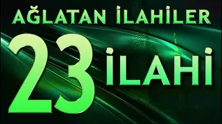 23 İlahi - Ağlatan İlahiler