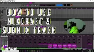 HOW TO USE MIXCRAFT 9 SUBMIX TRACKS