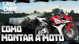 TEORIA COMO MONTAR A MOTO -  LAST DAY ON  EARTH SURVIVAL